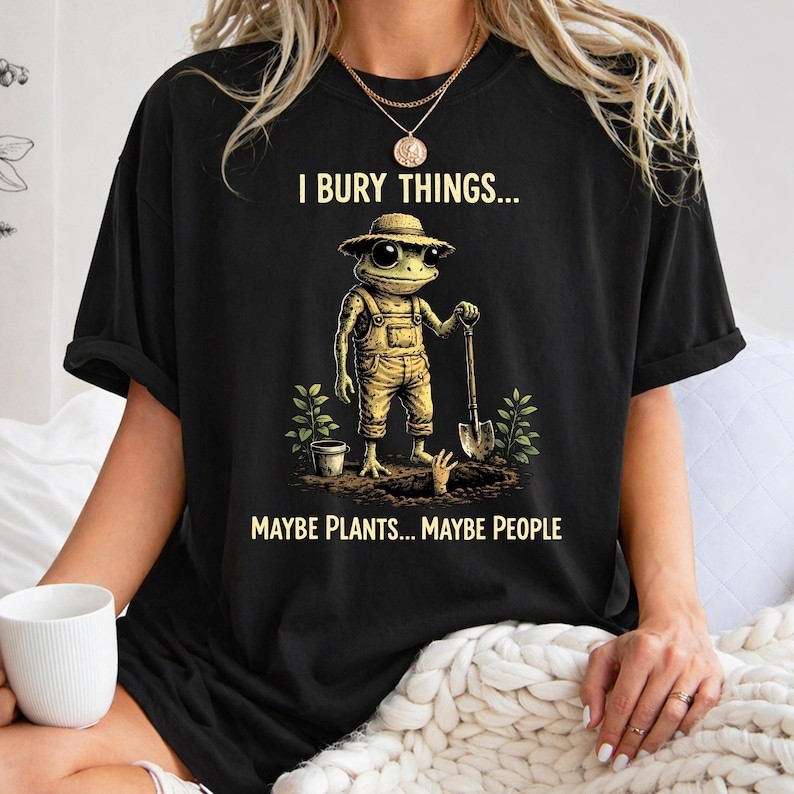 I Bury Things Maybe Plants Maybe People tee, Funny Frog Shirt, Dark Humor Aesthe