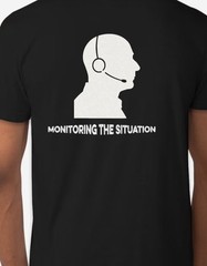 Monitoring the Situation T shirt