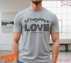 Unisex Do Everything In Love Tee T shirt Men T shirt Women valanity day Romantic