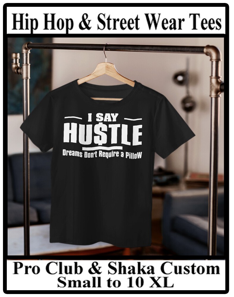 Mens Hustle Dream Don’t Require A Pillow Motivational Pro Club Shaka Tee Shirt