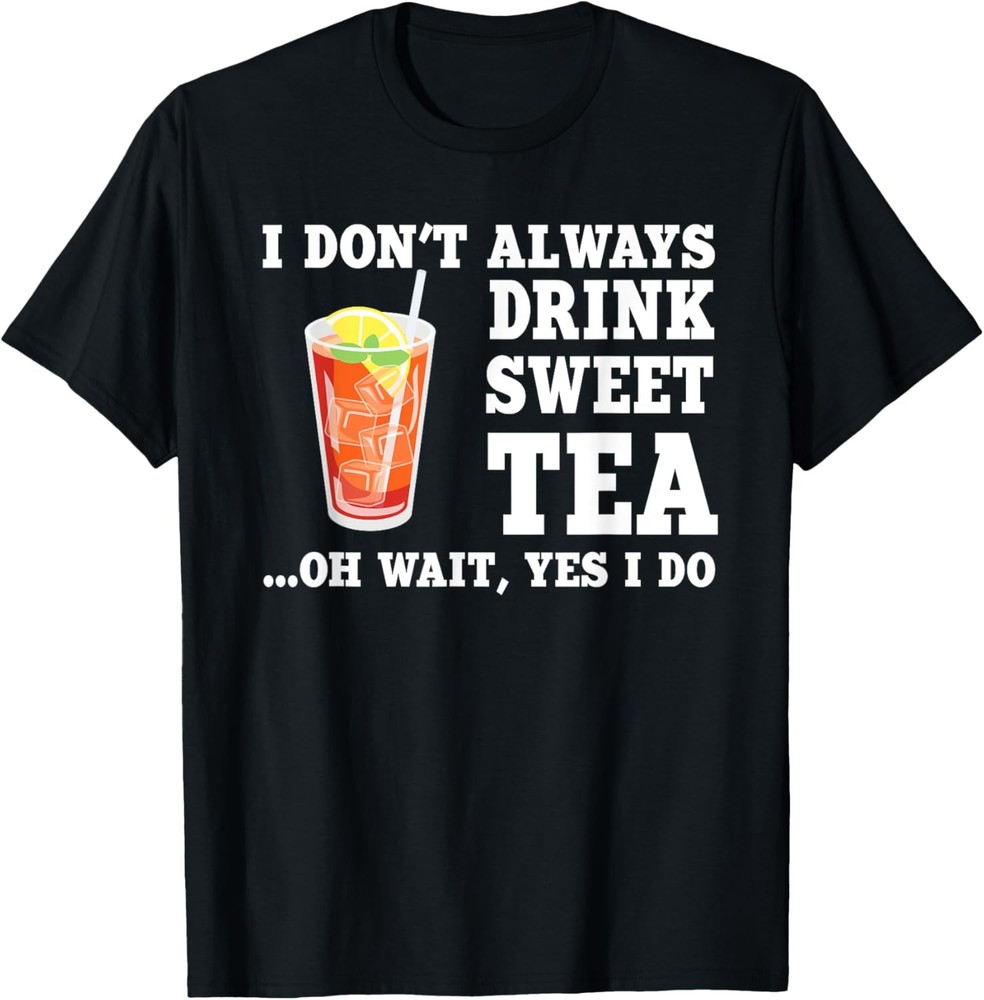Funny Sweet Tea Humor Costume Refreshing Tea Drinker Saying T-Shirt