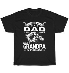 Being A Dad is an Honor Being A Grandpa is Priceless Father’s Day Gift T-Shirt