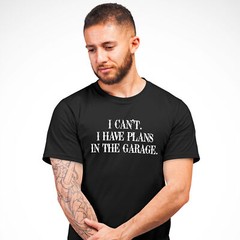 Mens Mechanic T Shirt I Cant Have Plans In The Garage shirt Birthday Him funn…