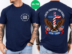 250th Anniversary USA Faith Freedom 4th of July Patriotic 2 Sides T-Shirt