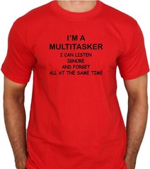 I’m a Multitasker I can Listen Ignore and Forget Multi Colors avail New w/ Tags