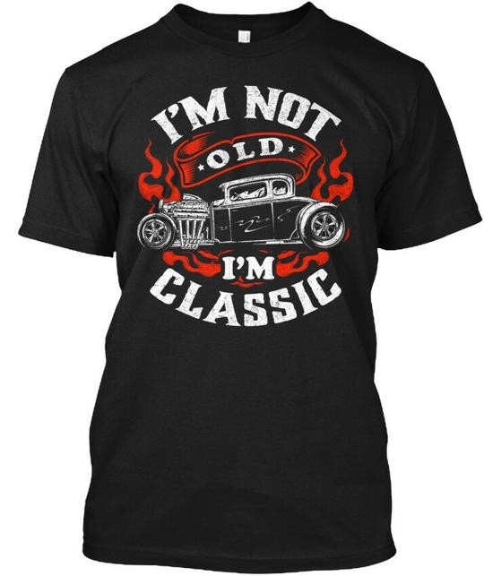 Hot Rod Coupe – Im Not Old Classic T-shirt Made In The USA Size S To 5XL