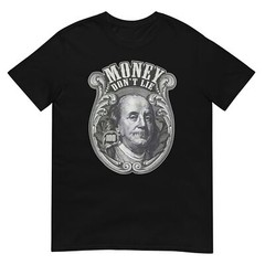 MONEY DON’T LIE AWESOME GRAPHIC TRENDY Short-Sleeve Unisex T-Shirt