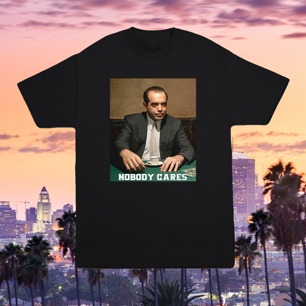 Sonny Nobody Cares Shirt A Bronx Tale Mafia Movie Quote Gangster Tee S-4XL