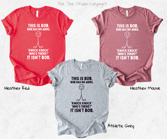 Silly Funny This Is Bob. Bob Has No Arms T-shirt Sarcastic Gifts Funny Shirt