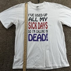 Vintage I’ve Used Up All My Sick Days T-Shirt Size L White Graphic Single Stitch
