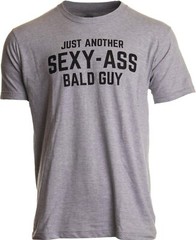 Just Another Sexy Bald Guy | Funny Dad Husband Grandpa X-Large, Sport Grey