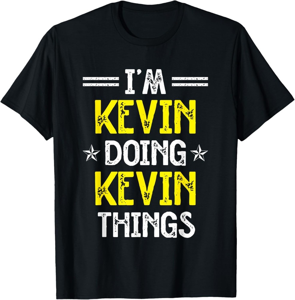 I’m Kevin Doing Kevin Things Funny Name Humor Nickname T-Shirt