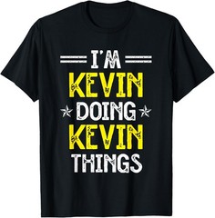 I’m Kevin Doing Kevin Things Funny Name Humor Nickname T-Shirt