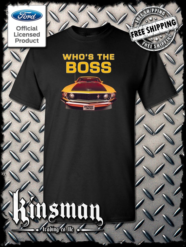 Ford Boss 302 Mustang Who’s The Boss T-Shirt – Official Licensed Product