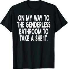 On My Way To The Genderless Bathroom Funny T Shirt