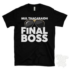 MUL THAGARAIDH FINAL BOSS T-SHIRT funny xmas gift stornoway eilean siar