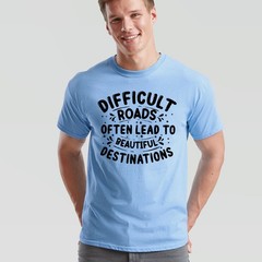 Unisex Tshirt Motivational Quote Difficult Roads Mental Health Slogan Tee