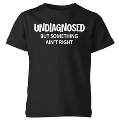Undiagnosed But Something Ain’t Right Adults TShirt Funny Mental Health