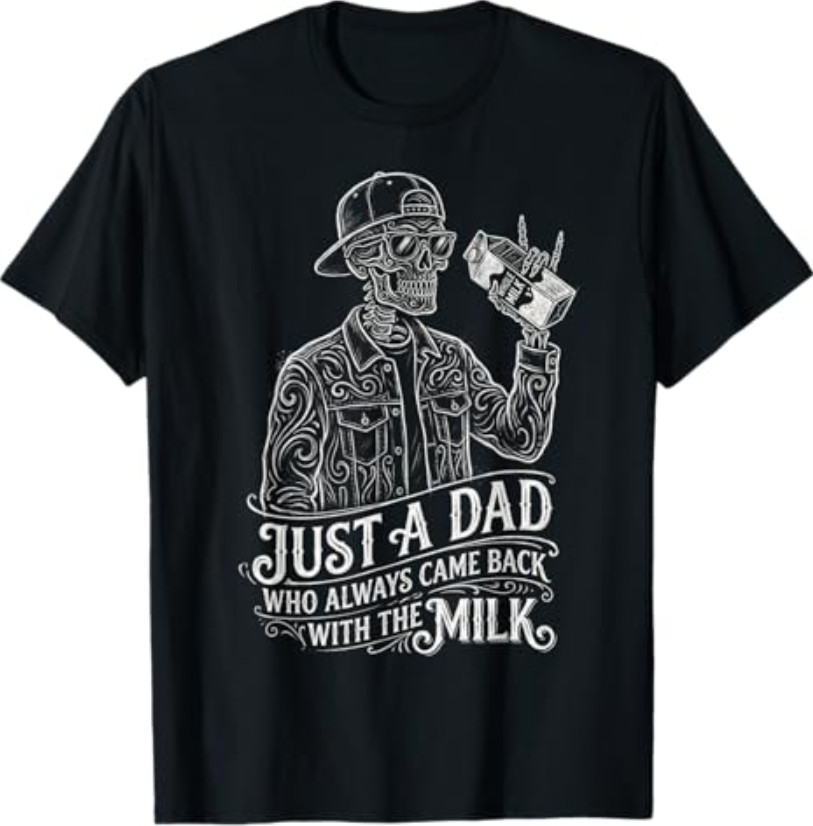 Just a Dad Who Always Came Back Father’s Day Funny Skeleton T-Shirt
