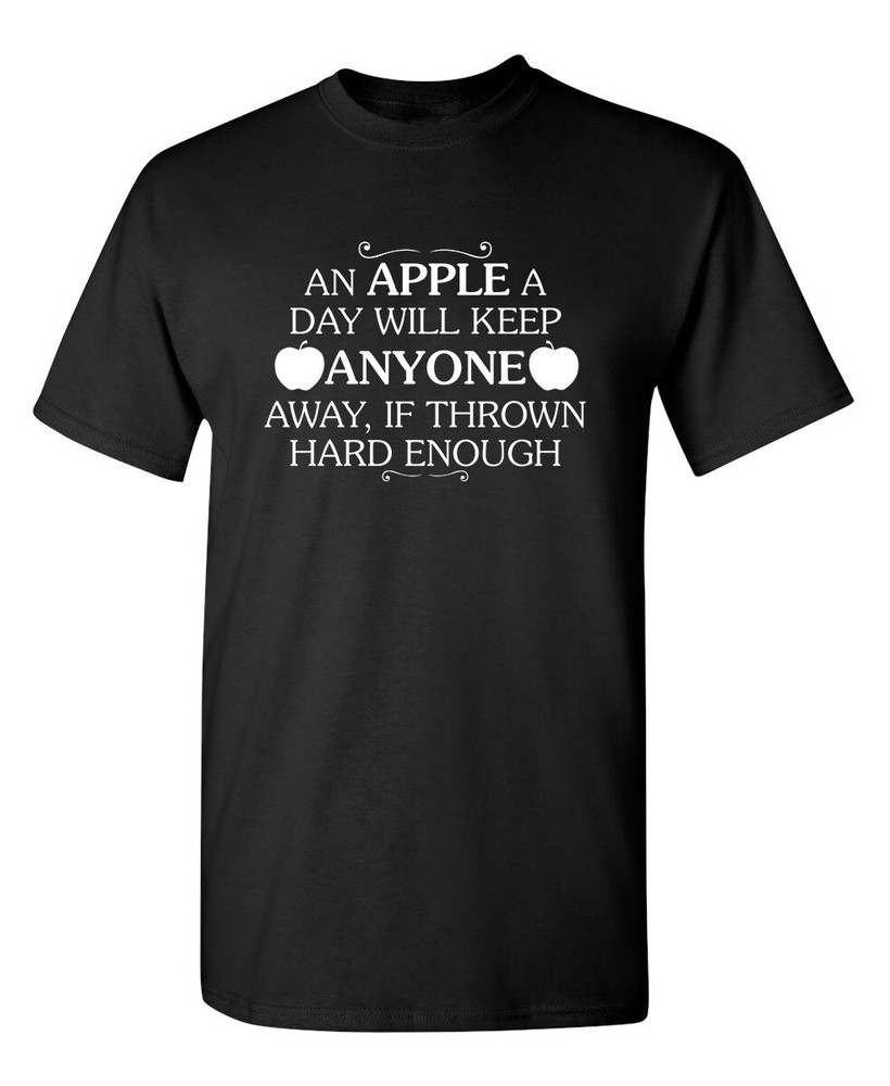 An Apple a Day Will Keep Anyone Sarcastic Humor Graphic Novelty Funny T Shirt
