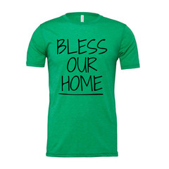 Bless Our Home Christian Unisex T Shirt