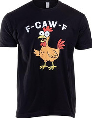 F Caw F Shirt – Funny Men’s Novelty Shirts F-Caw-F Chicken Crow Eagle Rooster Fc