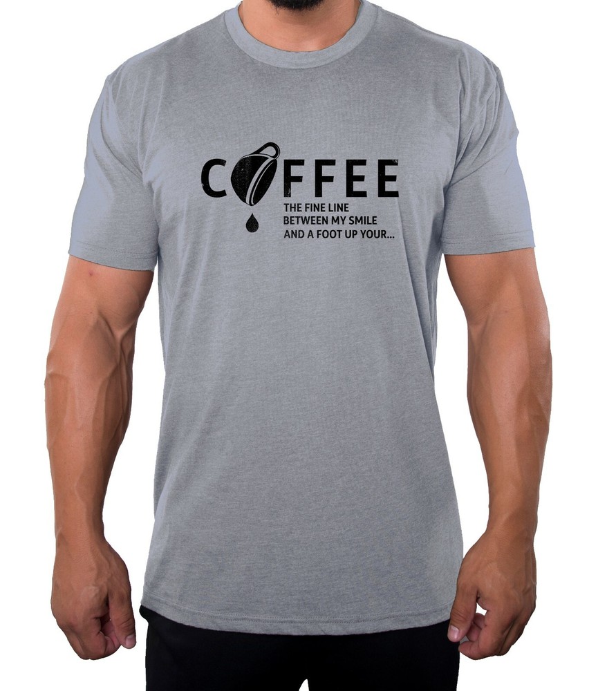 Coffee The Fine Line Between My Smile And A Foot Up You…., Funny Shirt for Men