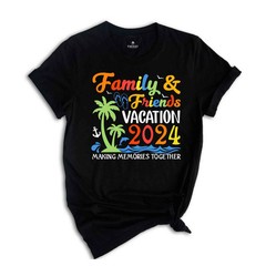 Family & Friends Vacation 2024 Making Memories Together Shirt, Family Vacation,