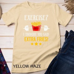 Exercise I Thought You Said Extra Fries Graphic Unisex T-shirt