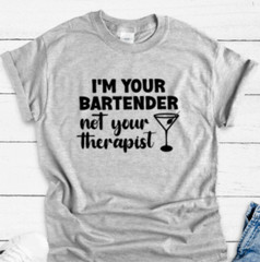 I’m Your Bartender, Not Your Therapist, Gray Unisex Short Sleeve T-shirt