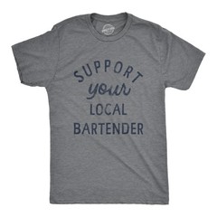 Mens Support Your Local Bartender T Shirt Cool Barkeep Supporting Text Tee for
