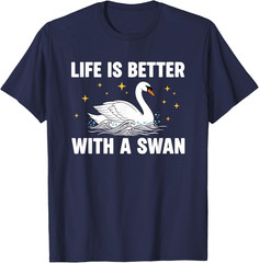 Life is Better with A Swan Kids Adults T-Shirt