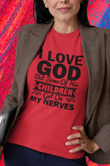 Next Level Soft Cotton Tee “I Love God but Some of His Children”