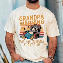 Gidan Tee Grandpa Warning May Nap Suddenly At Any Time Funny Gift