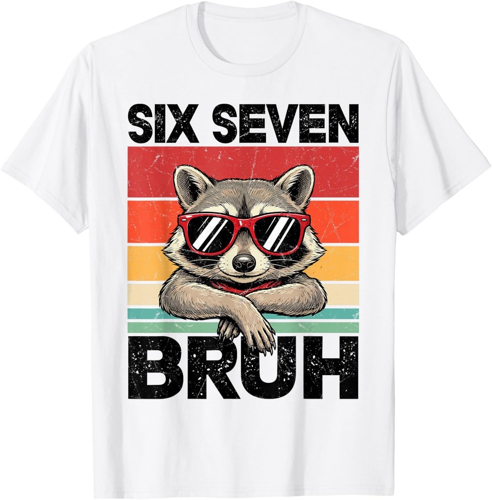 Funny 67 Meme 6 7 Six Seven Bruh Raccoon Unisex T-Shirt