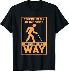 YOU_RE IN MY BLIND SPOT visual impaired Braille Gift Unisex T-Shirt