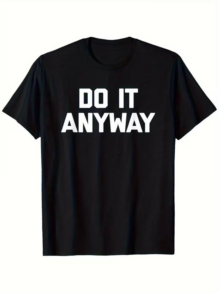 Motivational Do It Anyway T-Shirt Inspirational Mindset Quote Graphic Tee Gift