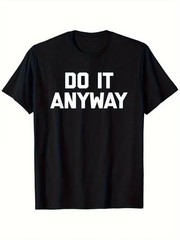 Motivational Do It Anyway T-Shirt Inspirational Mindset Quote Graphic Tee Gift