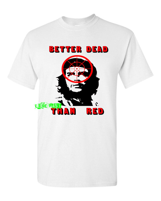ANTI COMMUNIST AGAINST COMMUNISM BETTER DEAD THAN RED T SHIRT cold war patriot