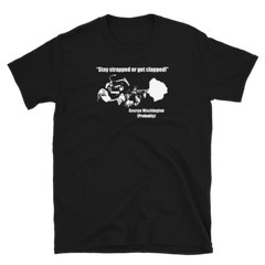 Stay Strapped Or Get Clapped George Washington T-Shirt S-3XL