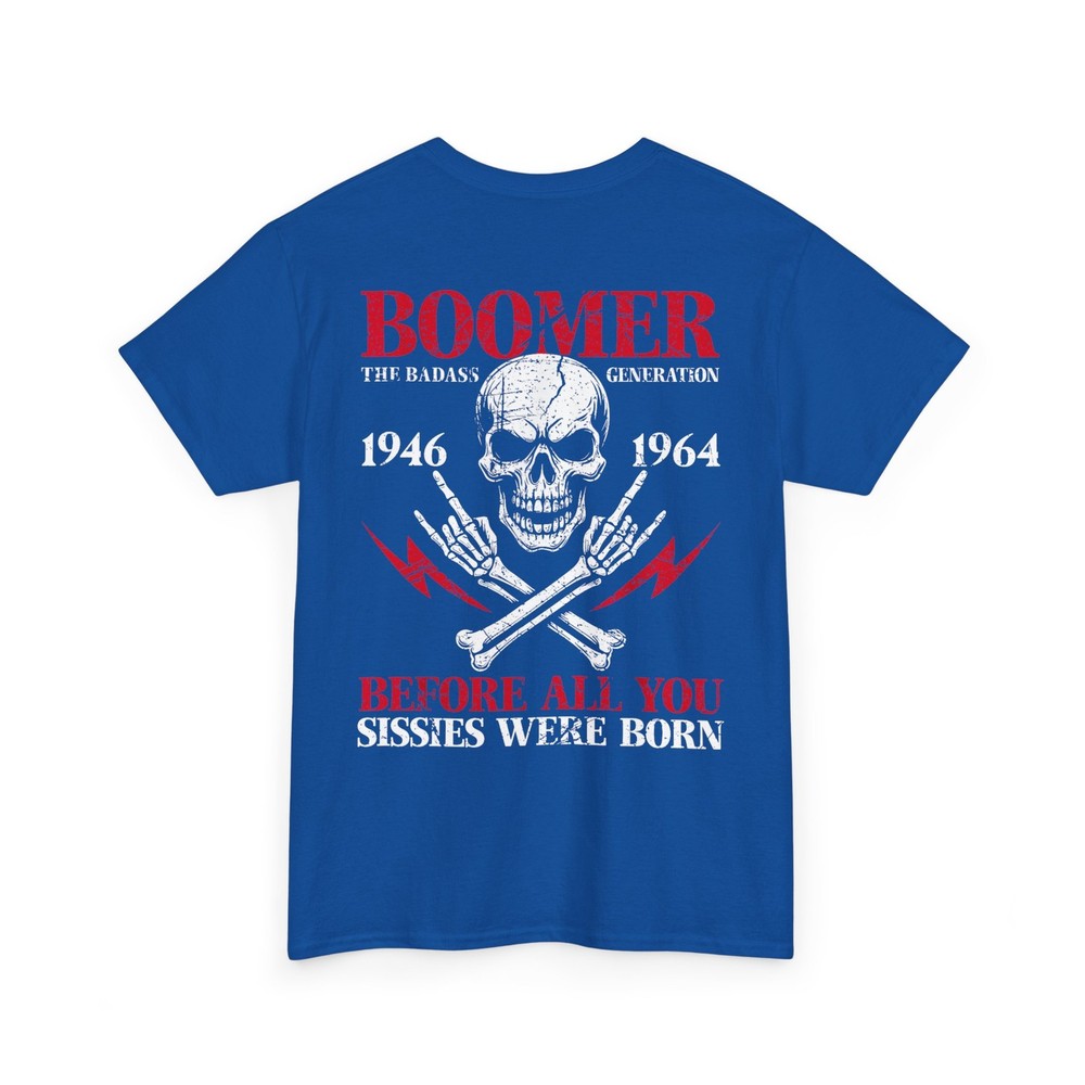 Boomer Generation Badass Before All You Sissies 1946 1964 (On Back) T-Shirt