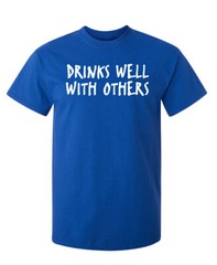 Drinks Well Sarcastic Humor Super Soft Ring Spun Novelty Funny T Shirt