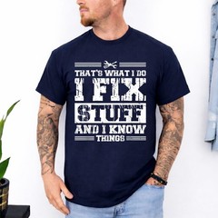 Funny I Fix Stuff and I know Things Mechanic Engineer Garage T-Shirt