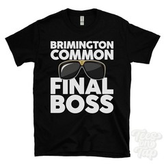 BRIMINGTON COMMON FINAL BOSS T-SHIRT funny xmas gift chesterfield brimington