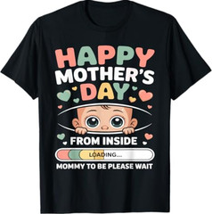 Happy Mothers Day from Inside Mommy to-Be Loading Progress T-Shirt