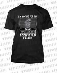I’m Voting for Trump Convicted Felon Graphic Tee Shirt Political Streetwear #2