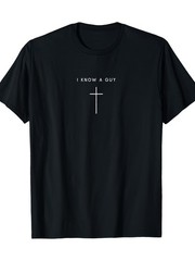 I Know A Guy Cross T-Shirt | Minimalist Christian Faith Graphic Tee