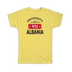 Gift T-Shirt : Property of Albania 1912 Independence Albanian