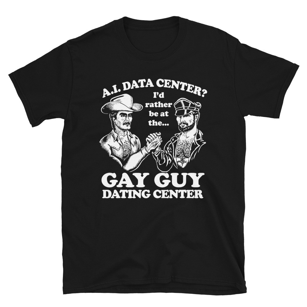 AI Data Center Gay Guy Dating Center Humor T-Shirt