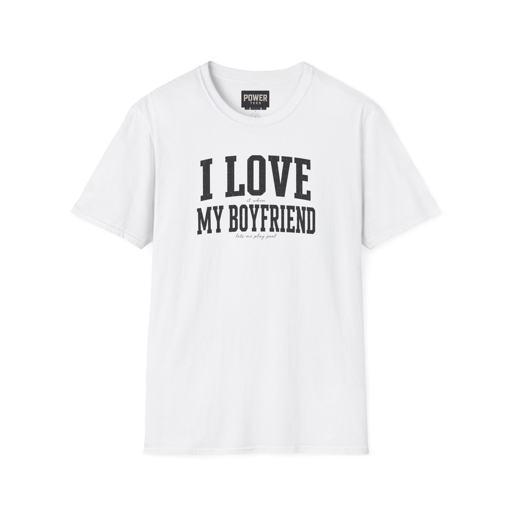 “I Love it when My Boyfriend lets me play pool” Softstyle T-Shirt